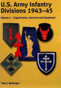 U.S. Army Infantry Divisions 1943-45 : Organisation, Doctrine & Equipment 〈1〉 （Reprint）