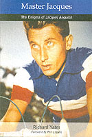 Master Jacques : The Enigma of Jacques Anquetil