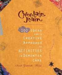 Chocolate Rain : 100 Ideas for a Creative Approach to Activities in Dementia Care -- Paperback / softback
