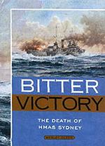 Bitter Victory : The Death of the Hmas Sydney