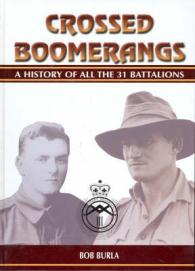 Crossed Boomerangs A History of All the Australian 31 Batallions