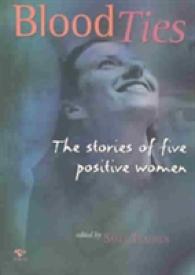 Blood Ties : The Stories of Five Positive Women