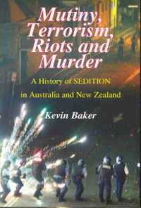 Mutiny, Terrorism, Riots and Murder : A History of Sedition in Australia and New Zealand