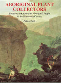 Aboriginal Plant Collectors : Botanists and Australian Aboriginal People in the Nineteenth Century