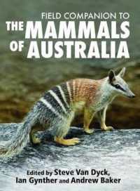 Field Companion to the Mammals of Australia : 389 species and newly developed, comprehensive identification keys