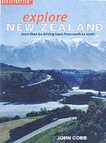 Explore New Zealand : Over 60 Scenic Driving Tours