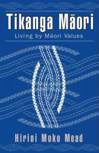 Tikanga M?ori : Living by M?ori Values
