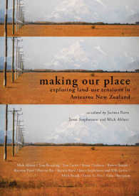 Making Our Place : Exploring Land-use Tensions in Aotearoa New Zealand