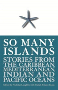 So Many Islands : Stories from the Caribbean, Mediterranean, Indian and Pacific Oceans