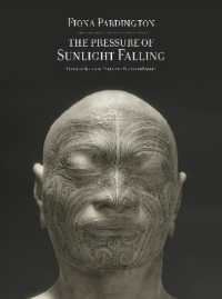 Fiona Pardington : The Pressure of Sunlight Falling