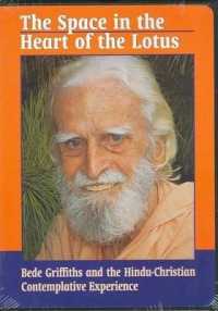 The Space in the Heart of the Lotus : Bede Griffiths and the Hinduchristian Contemplative Experience （DVD）