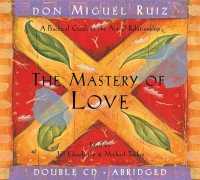 The Mastery of Love (2-Volume Set) : A Practical Guide to the Art of Relationship (Toltec Wisdom) （Abridged）