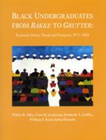 Black Undergraduates from Bakke to Grutter : Freshmen Status, Trends and Prospects, 1971-2004