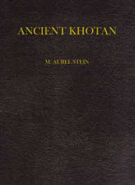 Ancient Khotan : Detailed Report of Archaeological Explorations in Chinese Turkestan Carried Out and Descibed under the Orders of H. M. Indian Governm