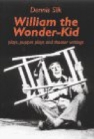 William the Wonder-Kid : Plays and Theater Writings