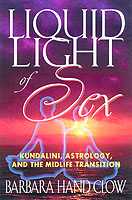 Liquid Light of Sex : Kundalini, Astrology, and the Key Life Transitions （3 REV UPD）