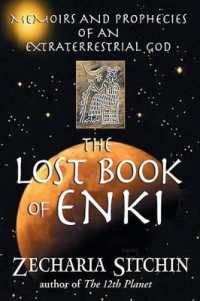 The Lost Book of Enki : Memoirs and Prophecies of an Extraterrestrial God