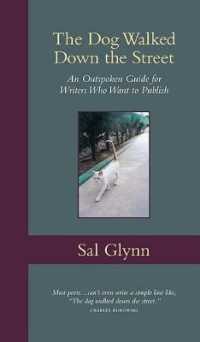 The Dog Walked Down the Street : An Outspoken Guide for Writers Who Want to Publish （1ST）