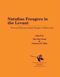 Natufian Foragers in the Levant : Terminal Pleistocene Social Changes in Western Asia (International Monographs in Prehistory: Archaeological Series)