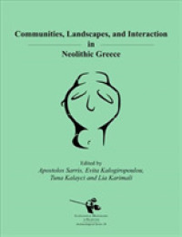 Communities, Landscapes, and Interaction in Neolithic Greece (International Monographs in Prehistory: Archaeological Series)