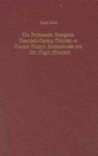 The Problematic Bourgeois : Twentieth-Century Criticism on Thomas Mann's Buddenbrooks and the Magic Mountain (Studies in German Literature Linguistics