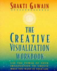 The Creative Visualization Workbook : Second Edition （Second）