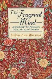 The Fragrant Mind : Aromatherapy for Personality, Mind, Mood and Emotion