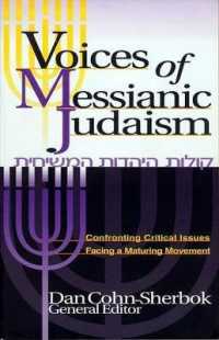 Voices of Messianic Judaism : Confronting Critical Issues Facing a Maturing Movement