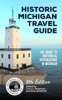 Historic Michigan Travel Guide 8th Edition : The Guide to Historical Destinations in Michigan （8TH）