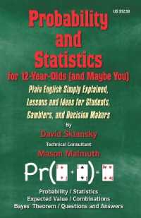 Probability and Statistics for 12-Year-Olds (and Maybe You) : Plain English Simply Explained, Lessons and Ideas for Students, Gamblers, and Decision Makers