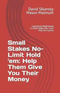 Small Stakes No-Limit Hold 'em: Help Them Give You Their Money: Exploiting Weaknesses in Small Stakes No-Limit Hold 'em Games (Small Stakes Poker Games")