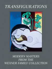 Transfigurations : Modern Masters from the Wexner Family Collection