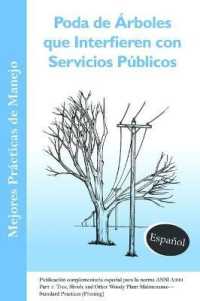 Poda de Árboles que Interfieren con Servicios Públicos : Publicacion complementaria especial para la norma ANSI 300 Part 1: Tree, Shrub, and Other Woody Plant Maintenance - Standard Practice (Pruning) (Mejores Prácticas de Manejo)