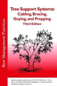 Tree Support Systems : Special companion publication to the ANSI 300 Part 3: Tree, Shrub, and Other Woody Plant Management - Standard Practices (Supplemental Support Systems) (Best Management Practices) （3RD）