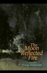 The Moon Reflected Fire: Poems