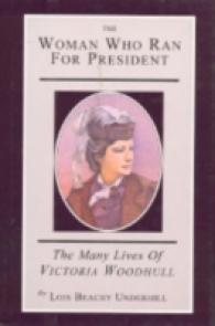 The Woman Who Ran for President : The Many Lives of Victoria Woodhull