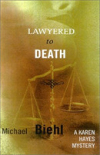 Lawyered to Death : A Karen Hayes Mystery -- Hardback