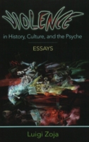 Violence in History, Culture, and the Psyche : Essays