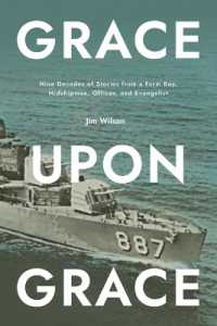 Grace Upon Grace: Nine Decades of Stories from a Farm Boy, Midshipman, Officer, and Evangelist