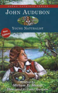 John Audubon : Young Naturalist (Young Patriots Series)