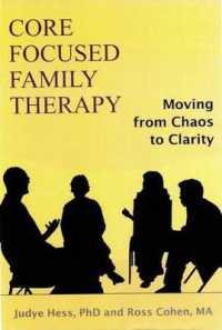 Core Focused Family Therapy : Moving from Chaos to Clarity