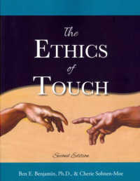 The Ethics of Touch : The Hands-On Practitioner's Guide to Creating a Professional, Safe, and Enduring Practice （2ND）
