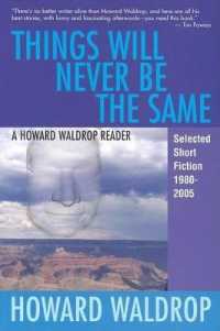 Things Will Never Be the Same : A Howard Waldrop Reader: Selected Short Fiction 1980-2005