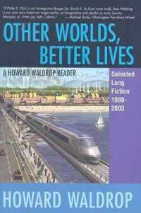 Other Worlds, Better Lives : Selected Long Fiction, 1989-2003