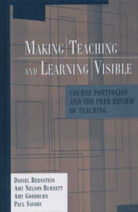 Making Teaching and Learning Visible : Course Portfolios and the Peer Review of Teaching