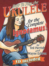 How to Play the Ukulele : For the Complete Ignoramus -- Undefined