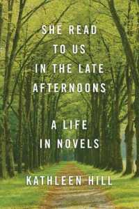She Read to Us in theLate Afternoons : A Life in Novels