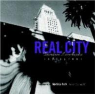 Real City : Downtown Los Angeles Inside/Out