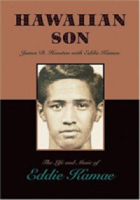 Hawaiian Son : The Life and Music of Eddie Kamae