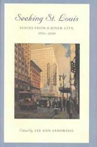 Seeking St Louis : Voices from a River City, 1670-2000